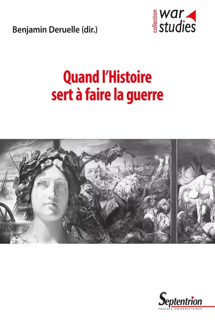 Quand l’histoire sert à faire la guerre -  - Presses Universitaires du Septentrion