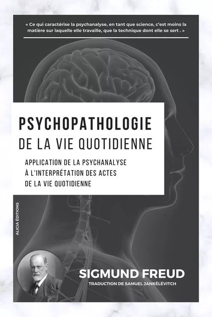 Psychopathologie de la vie quotidienne - Sigmund Freud - Alicia Éditions