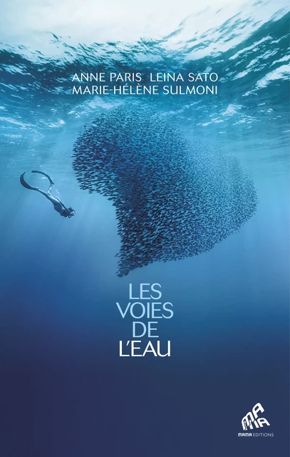 Les Voies de l’eau - Anne Paris, Leina Sato, Marie-Hélène Sulmoni - Mama Editions