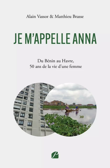 Je m'appelle ANNA – Du Bénin au Havre, 50 ans de la vie d'une femme - Matthieu Brasse, Alain Vassor - Editions du Panthéon