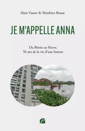 Je m'appelle ANNA – Du Bénin au Havre, 50 ans de la vie d'une femme