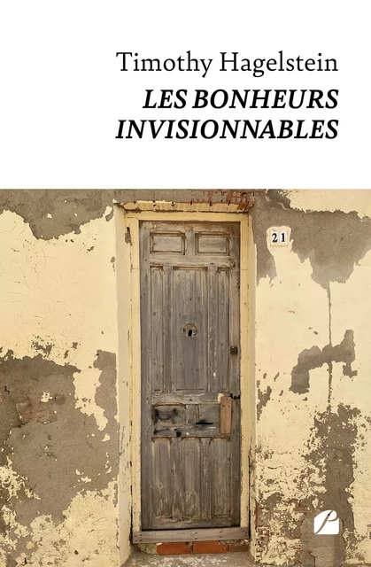 Les bonheurs invisionnables - Timothy Hagelstein - Editions du Panthéon