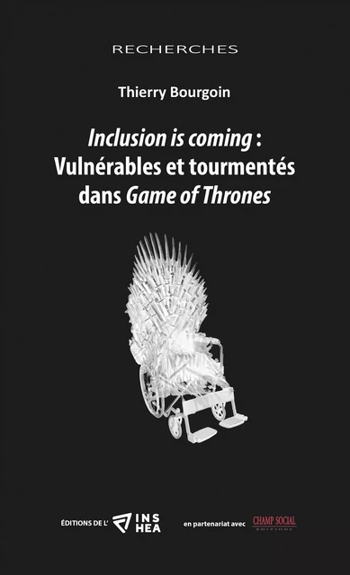 Inclusion is coming : Vulnérables et tourmentés dans Game of Thrones - Thierry Bourgoin - INSEI