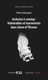 Inclusion is coming : Vulnérables et tourmentés dans Game of Thrones