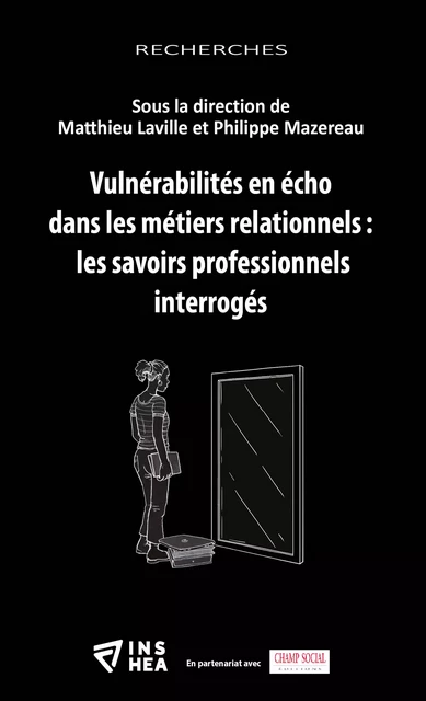 Vulnérabilités en écho dans les métiers relationnels : les savoirs professionnels interrogés -  - INSEI