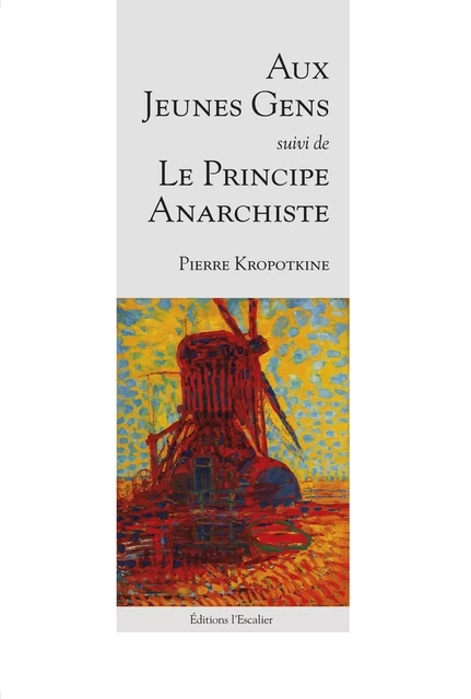 Aux jeunes gens, suivi de Principe de l'anarchie - Pierre Kropotkine - Editions l'Escalier