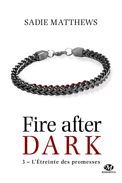 La Trilogie Fire After Dark, T3 : L'Étreinte des promesses - Sadie Matthews - Milady