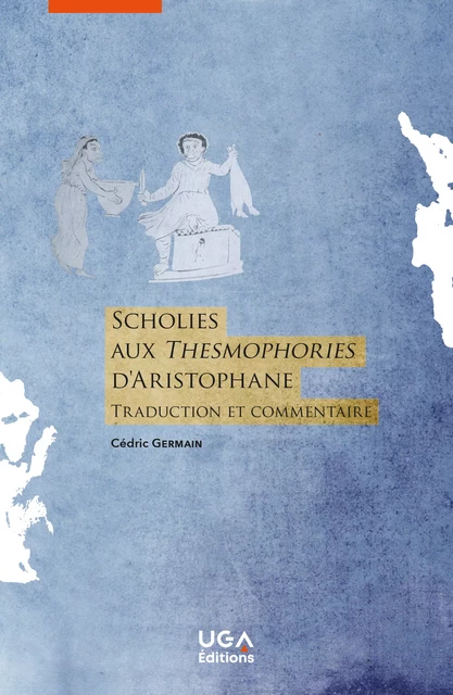 Scholies aux Thesmophories d’Aristophane - Cédric Germain - UGA Éditions