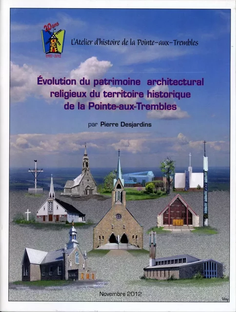 Évolution du patrimoine architectural religieux du territoire historique de la Pointe-aux-Trembles - Pierre Desjardins, Atelier Histoire de la Pointe-Aux-Trembles - ÉLP éditeur