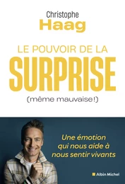 Le Pouvoir de la surprise (même mauvaise !)