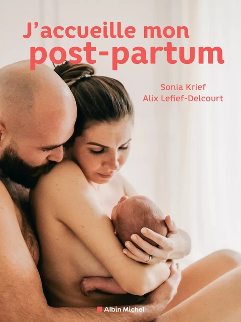 J'accueille mon post-partum - Sonia Krief, Alix Lefief-Delcourt - Albin Michel