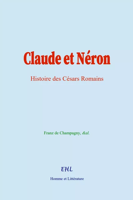 Claude et Néron - Franz de Champagny,  &Al. - Editions Homme et Litterature