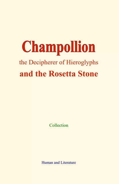 Champollion, the Decipherer of Hieroglyphs -  Collection - Human and Literature Publishing