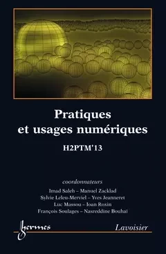 Pratiques et usages numériques - Imad Saleh, Manuel Zacklad, Yves Jeanneret, Sylvie Leleu-Merviel, Luc Massou, Soulages Fran?Is, Bouha? Nasreddine - Hermes Science Publications