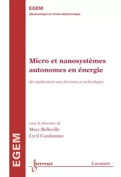 Micro et nanosystèmes autonomes en énergie - Jean-Claude Sabonnadière, Ren Le Doeuff, Daniel Pasquet, Jean-Pierre Goure, Marc Belleville, Cyril Condemine,  Baptist, Jack Legrand - Hermes Science Publications