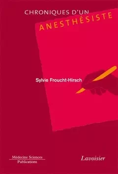 Chroniques d'un anesthésiste - Stéphanie Honoré, Sylvie Froucht-Hirsch - Médecine Sciences Publications