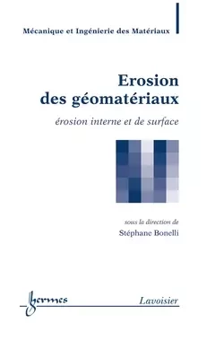 Érosion des géomatériaux - Jamal Takadoum, François Nicot, Piotr Breitkopf, Stéphane Bonelli, Darve F?Ix,  Pijeaudier-Cabot, André Pineau - Hermes Science Publications