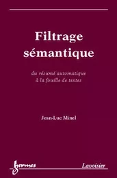 Filtrage sémantique: Du résumé automatique à la fouille de textes