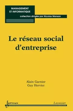 Le réseau social d'entreprise - Guy Hervier, Alain Garnier, Nicolas Manson - Hermes Science Publications