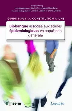 Guide pour la constitution d'une biobanque associée aux études épidémiologiques en population générale - Joseph Henny, Marie Zins, Marcel Goldberg, Georges Dagher, Bruno Clement - Tec & Doc