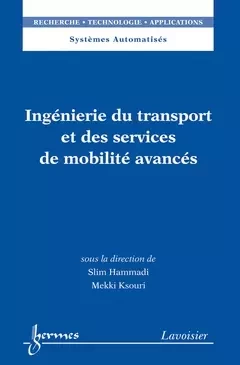 Ingénierie du transport et des services de mobilité avancés - Hisham Abou-Kandil, Slim Hammadi, Mekki Ksouri - Hermes Science Publications