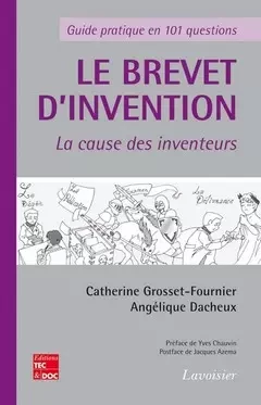 Le brevet d'invention - La cause des inventeurs - Catherine Grosset-Fournier, Angelique Dacheux - Tec & Doc