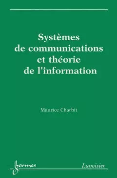 Systèmes de communications et théorie de l'information - Maurice Charbit - Hermes Science Publications