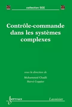 Contrôle-commande dans les systèmes complexes - Bernard Dubuisson,  See, Mohammed Chadli, Coppier Herv2 - Hermes Science Publications