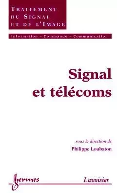 Signal et télécoms - Guy Pujolle, Jean-Marie Pierrel, Henri Maître, Bernard Dubuisson, Philippe Loubaton, Jean-Charles Pomerol, Claude Foulard, Jean-Marie Doublet, Francis Castanié - Hermes Science Publications