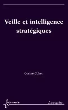 Veille et intelligence stratégiques - Corine Cohen, Jean-Marie Doublet - Hermes Science Publications