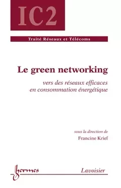 Le green networking - Guy Pujolle, Francine Krief, Henri Maître, Bernard Dubuisson, Hisham Abou-Kandil, Jean-Charles Pomerol, Castani? Francis - Hermes Science Publications