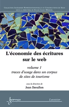 L'économie des écritures sur le web - Yves Jeanneret, Jean Davallon, Jean-Jacques Boutaud, Stéphane Chaudiron, Sylvie Leleu-Merviel - Hermes Science Publications