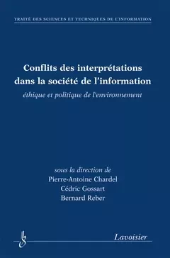 Conflits des interprétations dans la société de l'information - Fabrice Papy, Bernard Reber, Pierre-Antoine Chardel, Cédric Gossart - Hermes Science Publications