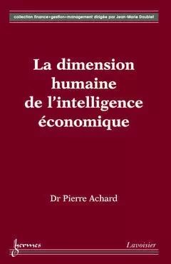 La dimension humaine de l’intelligence économique - Jean-Marie Doublet, Pierre Achard - Hermes Science Publications