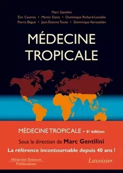 Médecine tropicale - Éric Caumes, Martin Danis, Dominique Richard Lenoble, Marc Gentilini, Dominique Richard-Lenoble - Médecine Sciences Publications