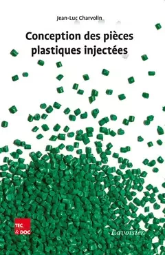 Conception des pièces plastiques injectées - Jean-Luc Charvolin - Tec & Doc