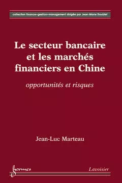 Secteur bancaire et les marchés financiers en Chine: opportunités et risques - Jean-Noël Combasson, Jean-Luc Marteau, Jean-Marie Doublet - Hermes Science Publications