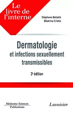 Dermatologie et infections sexuellement transmissibles - Stephane Belaïch, Beatrice Crickx - Médecine Sciences Publications