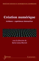 Création numérique: écritures - expériences interactives