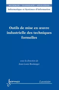 Outils de mise en oeuvre industrielle des techniques formelles - Jean-Louis Boulanger, Jean-Charles Pomerol - Hermes Science Publications