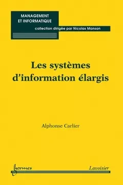 Les systèmes d'information élargis - Alphonse Carlier, Nicolas Manson - Hermes Science Publications