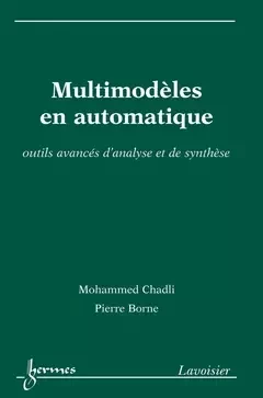 Multimodèles en automatique - Pierre Borne, Mohammed Chadli - Hermes Science Publications