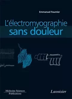 L'électromyographie sans douleur - Emmanuel Fournier - Médecine Sciences Publications