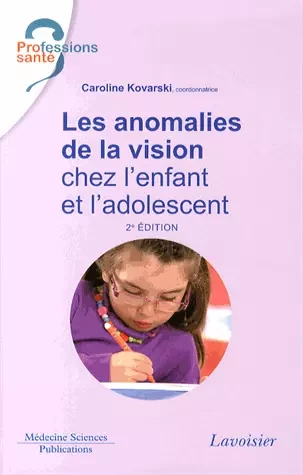 Les anomalies de la vision chez l'enfant et l'adolescent - Caroline Kovarski - Médecine Sciences Publications