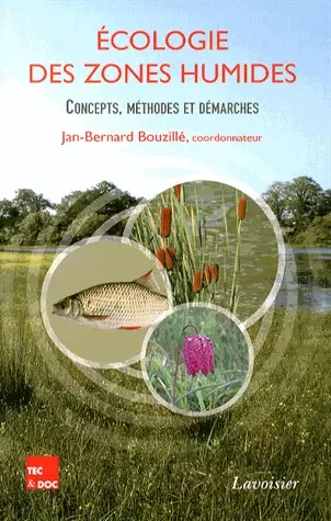 Ecologie des zones humides - Concepts, méthodes et démarches - Jan-Bernard Bouzillé - Tec & Doc