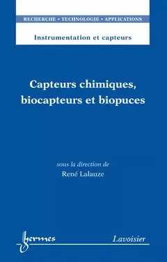 Capteurs chimiques, biocapteurs et biopuces - Ren Lalauze - Hermes Science Publications