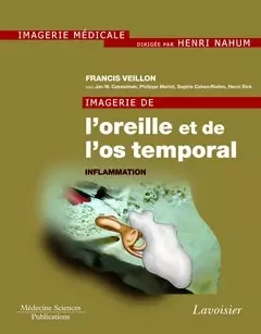 Imagerie de l'oreille et de l'os temporal - Henri Nahum, Francis Veillon, Casselman Jan W. - Médecine Sciences Publications