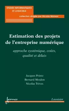 Estimation des projets de l'entreprise numérique - Jacques Printz, Bernard Mesdon, Nicolas Treves, Nicolas Manson - Hermes Science Publications