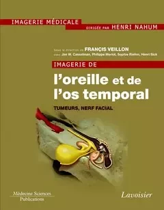 Imagerie de l'oreille et de l'os temporal - Henri Nahum, Francis Veillon, Casselman Jan W. - Médecine Sciences Publications