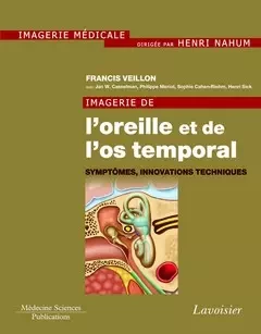 Imagerie de l'oreille et de l'os temporal - Henri Nahum, Francis Veillon, Casselman Jan W. - Médecine Sciences Publications